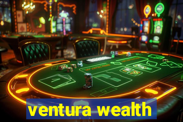 ventura wealth