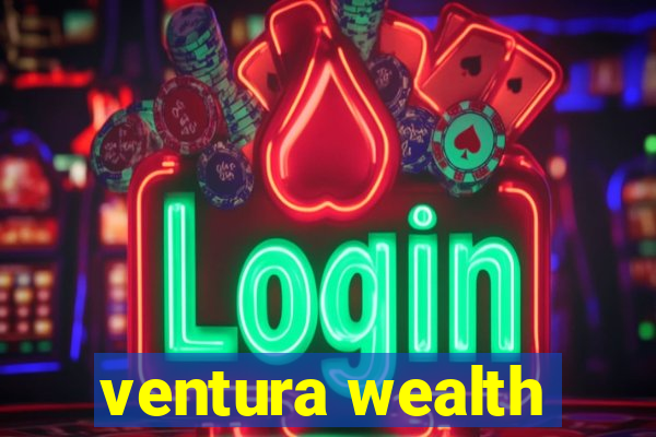 ventura wealth