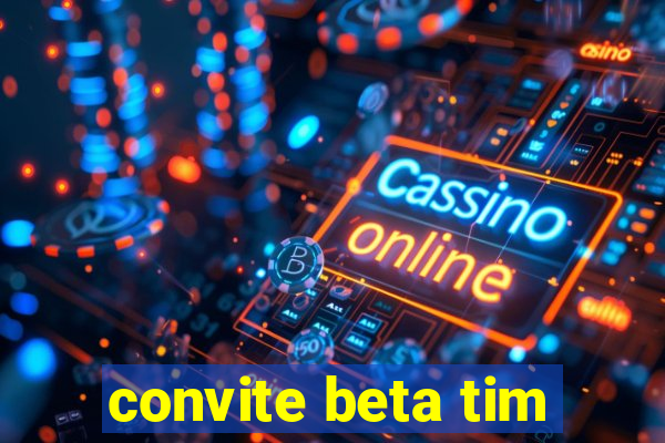 convite beta tim