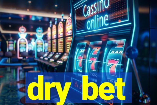 dry bet