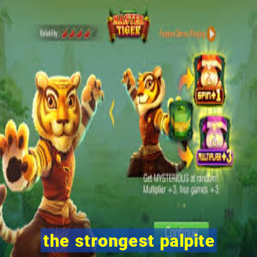 the strongest palpite