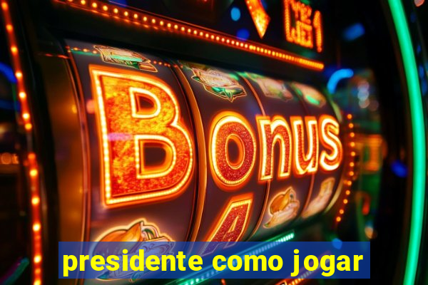 presidente como jogar