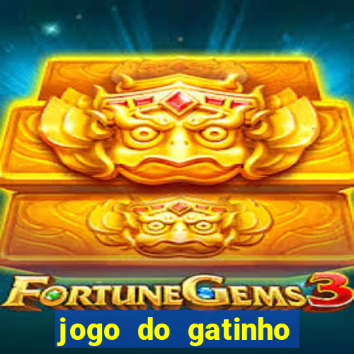 jogo do gatinho para ganhar dinheiro