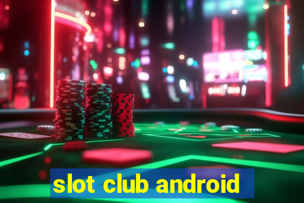 slot club android