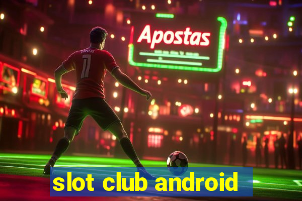 slot club android