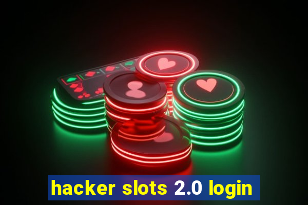 hacker slots 2.0 login