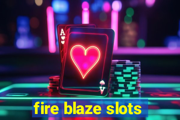 fire blaze slots