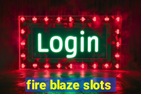 fire blaze slots