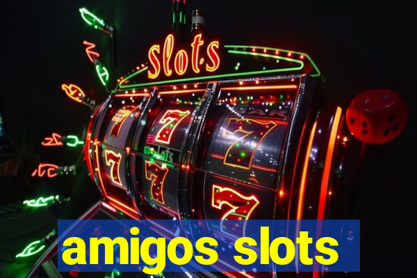 amigos slots