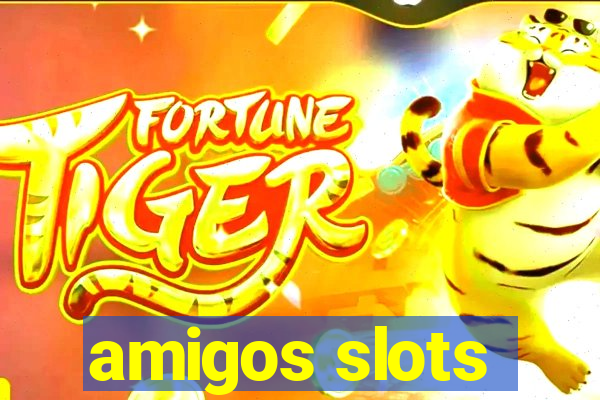 amigos slots