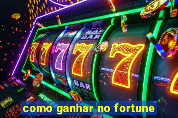 como ganhar no fortune