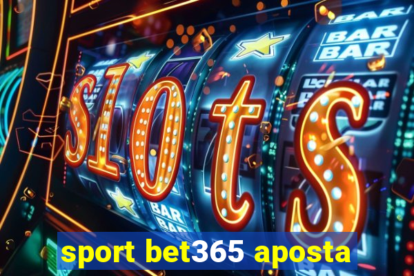 sport bet365 aposta