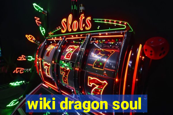 wiki dragon soul