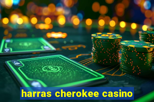 harras cherokee casino