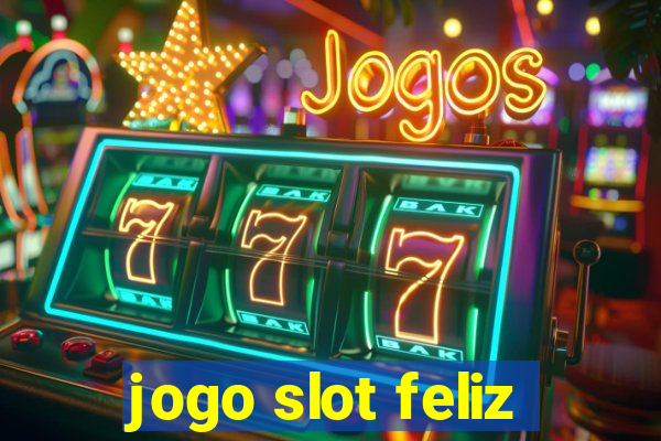 jogo slot feliz