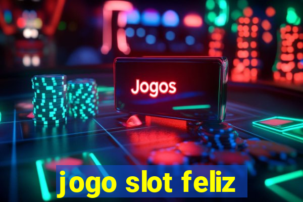 jogo slot feliz