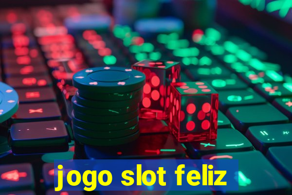 jogo slot feliz