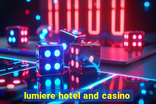 lumiere hotel and casino