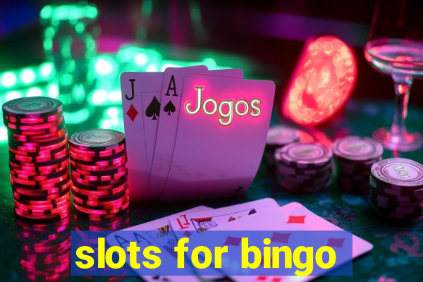 slots for bingo