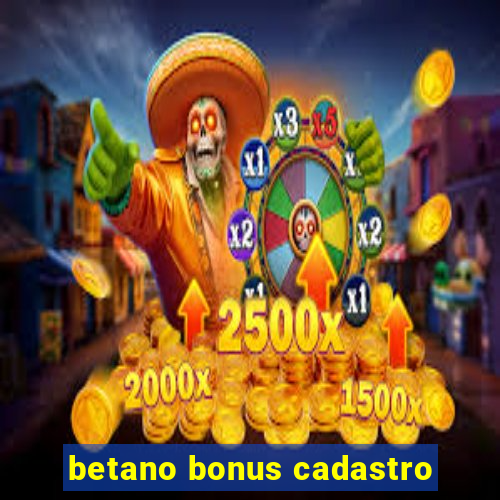 betano bonus cadastro