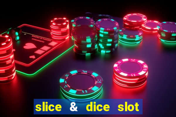 slice & dice slot free play