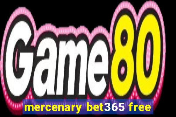 mercenary bet365 free