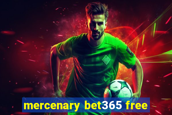 mercenary bet365 free