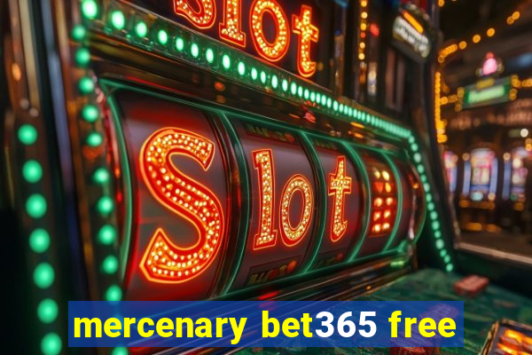 mercenary bet365 free