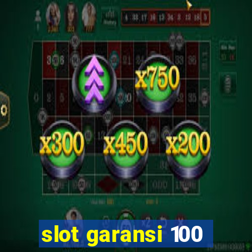 slot garansi 100