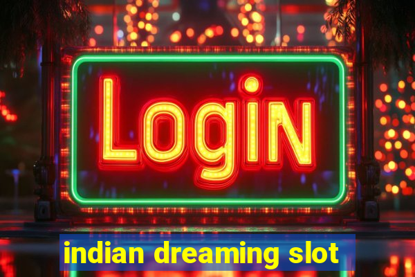 indian dreaming slot