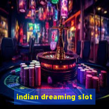 indian dreaming slot