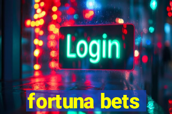 fortuna bets