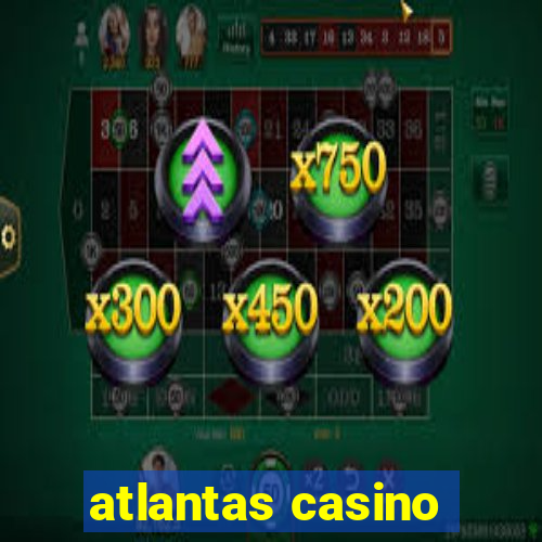 atlantas casino