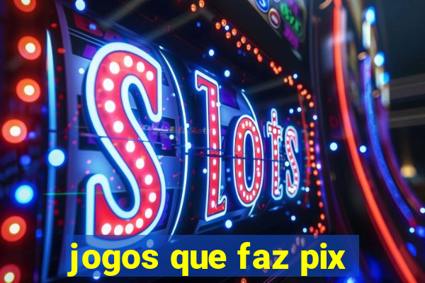 jogos que faz pix