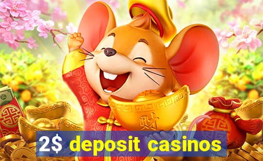 2$ deposit casinos