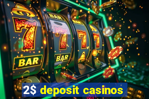 2$ deposit casinos