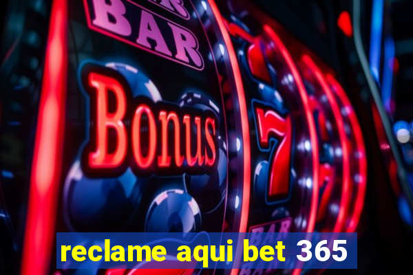 reclame aqui bet 365