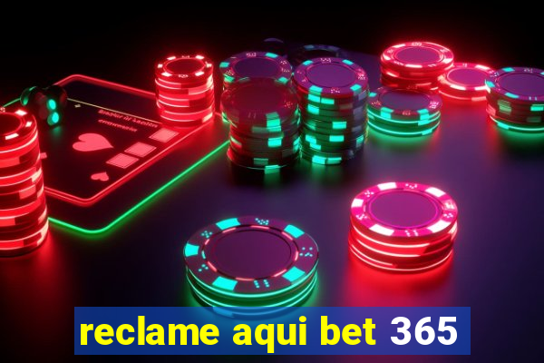 reclame aqui bet 365