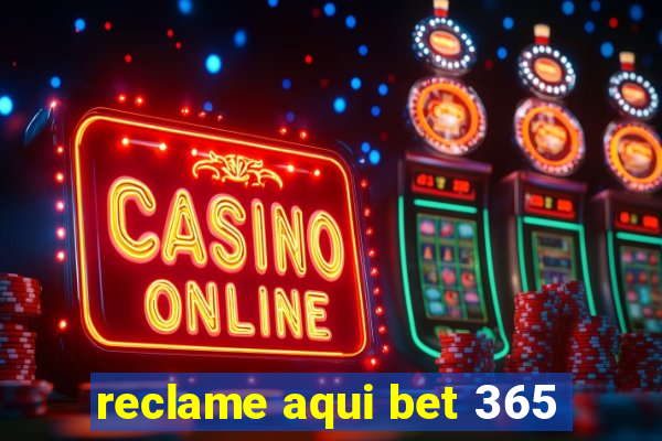 reclame aqui bet 365