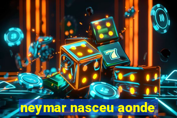 neymar nasceu aonde