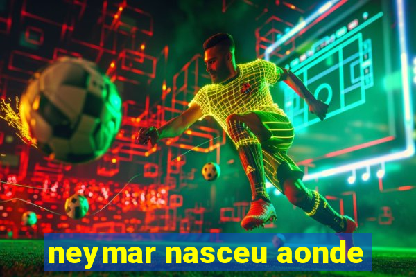 neymar nasceu aonde