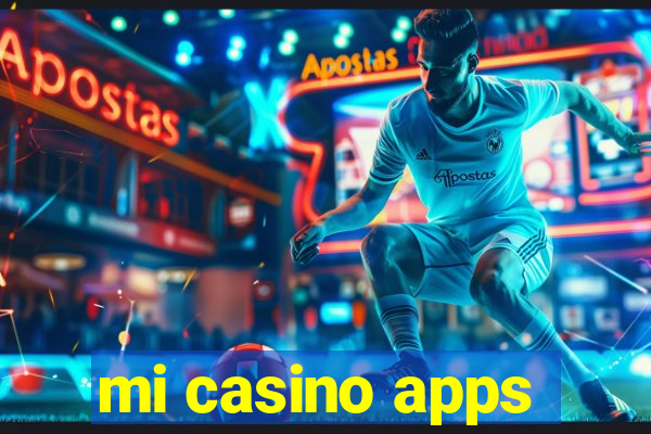 mi casino apps