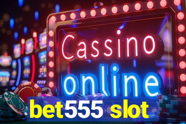 bet555 slot