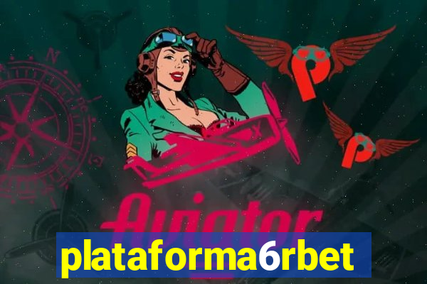 plataforma6rbet