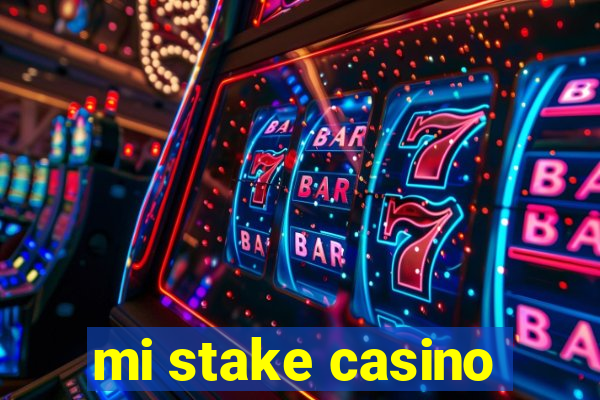 mi stake casino