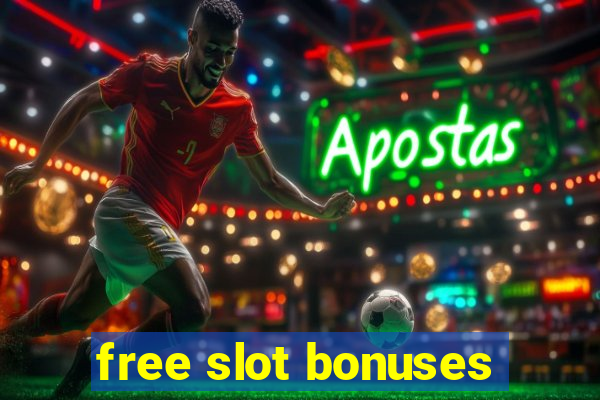 free slot bonuses