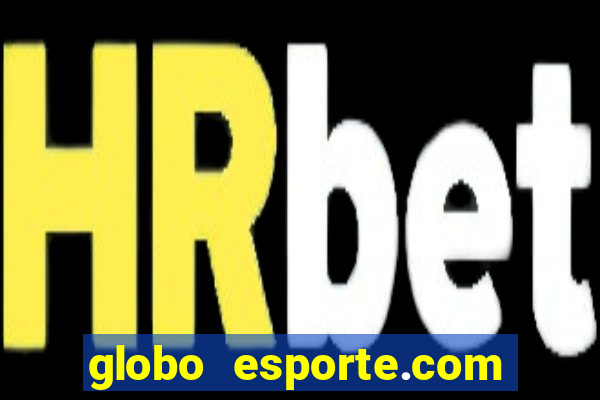 globo esporte.com absolutamente tudo