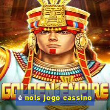 é nois jogo cassino