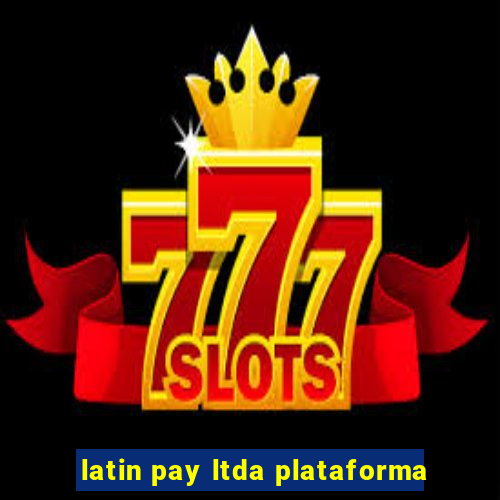 latin pay ltda plataforma