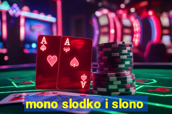 mono slodko i slono